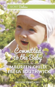 Committed To The Baby : Claiming King's Baby / the Doctor's Secret Baby