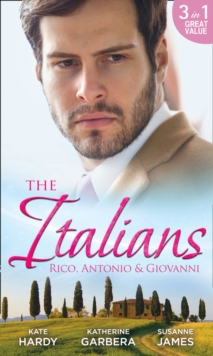 The Italians: Rico, Antonio and Giovanni : The Hidden Heart of Rico Rossi / the Moretti Seduction / the Boselli Bride