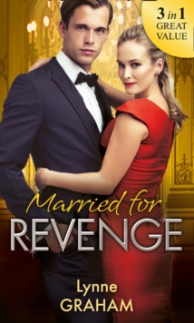 Married For Revenge : Roccanti's Marriage Revenge / a Deal at the Altar / a Vow of Obligation