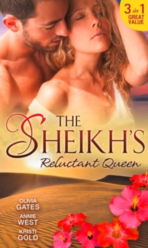 The Sheikh's Reluctant Queen : The Sheikh's Destiny (Desert Knights) / Defying Her Desert Duty / One Night with the Sheikh