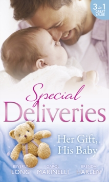 Special Deliveries: Her Gift, His Baby : Secrets of a Career Girl / for the Baby's Sake / a Very Special Delivery