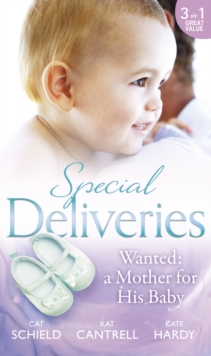 Special Deliveries: Wanted: A Mother For His Baby : The Nanny Trap / the Baby Deal / Her Real Family Christmas