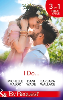 I Do : Her Accidental Engagement / a Bride's Tangled Vows (Mill Town Millionaires) / the Unexpected Honeymoon