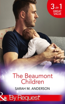 The Beaumont Children : His Son, Her Secret (the Beaumont Heirs) / Falling for Her Fake Fiance (the Beaumont Heirs) / His Illegitimate Heir (the Beaumont Heirs)