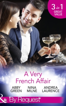 A Very French Affair : Bought for the Frenchman's Pleasure / Breaking the Boss's Rules / Her Secret Husband