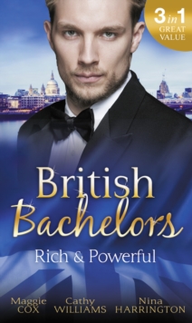 British Bachelors: Rich and Powerful : What His Money Can't Hide / His Temporary Mistress / Trouble on Her Doorstep