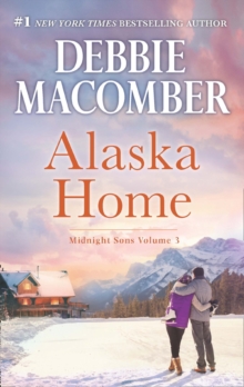 Alaska Home : Falling for Him / Ending in Marriage / Midnight Sons and Daughters