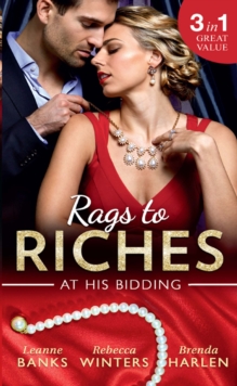 Rags To Riches: At His Bidding : A Home for Nobody's Princess / the Rancher's Housekeeper / Prince Daddy & the Nanny