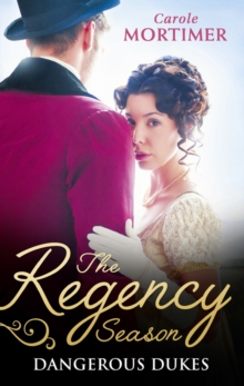 The Regency Season: Dangerous Dukes : Marcus Wilding: Duke of Pleasure / Zachary Black: Duke of Debauchery (Dangerous Dukes, Book 2) / Darian Hunter: Duke of Desire (Dangerous Dukes, Book 3)