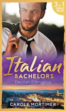 Italian Bachelors: Devilish D'angelos : A Bargain with the Enemy / a Prize Beyond Jewels (the Devilish D'Angelos, Book 2) / a D'Angelo Like No Other (the Devilish D'Angelos, Book 3)