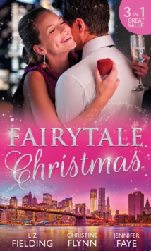 Fairytale Christmas : Mistletoe and the Lost Stiletto / Her Holiday Prince Charming / a Princess by Christmas