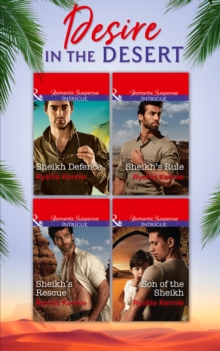 Desire In The Desert : Sheikh's Rule (Desert Justice, Book 1) / Sheikh's Rescue (Desert Justice, Book 2) / Son of the Sheikh (Desert Justice, Book 3) / Sheikh Defense (Desert Justice, Book 4)