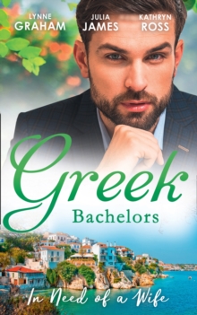 Greek Bachelors: In Need Of A Wife : Christakis's Rebellious Wife / Greek Tycoon, Waitress Wife / the Mediterranean's Wife by Contract