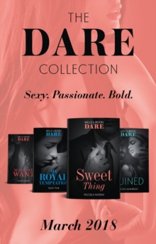 The Dare Collection: March 2018 : Sweet Thing / My Royal Temptation (Arrogant Heirs) / Make Me Want / Ruined (the Knights of Ruin)