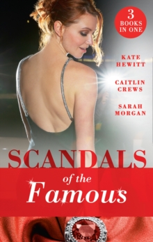 Scandals Of The Famous : The Scandalous Princess (the Santina Crown) / the Man Behind the Scars (the Santina Crown) / Defying the Prince (the Santina Crown)