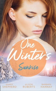 One Winter's Sunrise : Gift-Wrapped in Her Wedding Dress (Sydney Brides) / the Baby Who Saved Christmas / a Very Special Holiday Gift