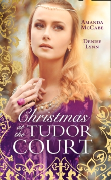 Christmas At The Tudor Court : The Queen's Christmas Summons / the Warrior's Winter Bride