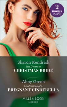 His Contract Christmas Bride / Confessions Of A Pregnant Cinderella : His Contract Christmas Bride / Confessions of a Pregnant Cinderella