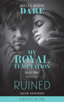 My Royal Temptation / Ruined : My Royal Temptation (Arrogant Heirs) / Ruined (the Knights of Ruin)