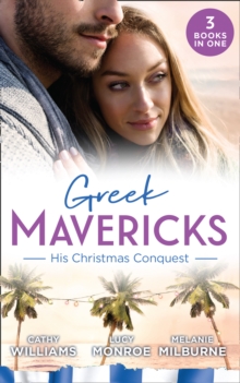 Greek Mavericks: His Christmas Conquest : At the Greek Tycoon's Pleasure (Greek Tycoons) / the Billionaire's Pregnant Mistress / Never Gamble with a Caffarelli