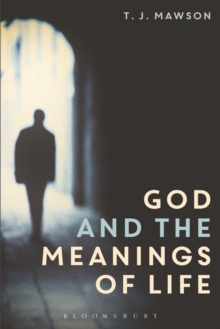 God and the Meanings of Life : What God Could and Couldn't Do to Make Our Lives More Meaningful, Hardback Book God and the Meanings of Life : What God Could and Couldn't Do to Make Our Lives More Meaningful, Hardback Book