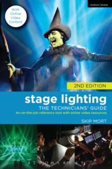 Stage Lighting: The Technicians' Guide : An On-the-job Reference Tool with Online Video Resources - 2nd Edition