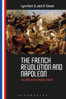 The French Revolution and Napoleon : Crucible of the Modern World