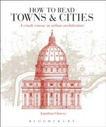 How to Read Towns and Cities : A Crash Course in Urban Architecture, Paperback Book How to Read Towns and Cities : A Crash Course in Urban Architecture, Paperback Book