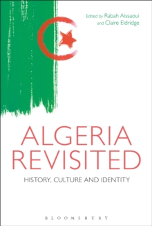 Algeria Revisited : History, Culture and Identity, Hardback Book Algeria Revisited : History, Culture and Identity, Hardback Book
