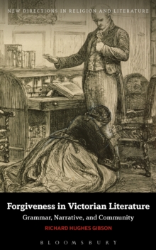 Forgiveness in Victorian Literature : Grammar, Narrative, and Community