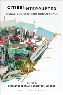 Cities Interrupted : Visual Culture and Urban Space, Paperback Book Cities Interrupted : Visual Culture and Urban Space, Paperback Book