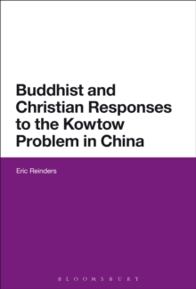 Buddhist and Christian Responses to the Kowtow Problem in China, Hardback Book Buddhist and Christian Responses to the Kowtow Problem in China, Hardback Book