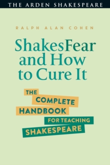 ShakesFear and How to Cure It : The Complete Handbook for Teaching Shakespeare, Hardback Book ShakesFear and How to Cure It : The Complete Handbook for Teaching Shakespeare, Hardback Book