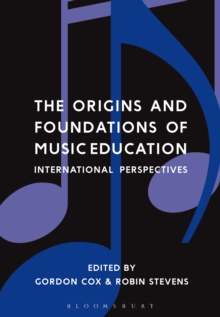 The Origins and Foundations of Music Education : International Perspectives