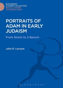 Portraits of Adam in Early Judaism : From Sirach to 2 Baruch