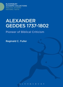 Alexander Geddes 1737-1802 : Pioneer of Biblical Criticism