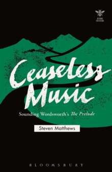 Ceaseless Music : Sounding Wordsworth's The Prelude, Hardback Book Ceaseless Music : Sounding Wordsworth's The Prelude, Hardback Book