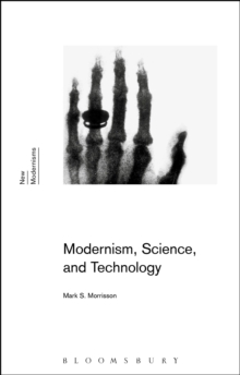 Modernism, Science, and Technology, Hardback Book Modernism, Science, and Technology, Hardback Book