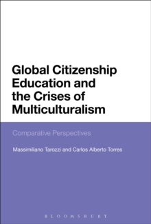 Global Citizenship Education and the Crises of Multiculturalism : Comparative Perspectives, Paperback Book Global Citizenship Education and the Crises of Multiculturalism : Comparative Perspectives, Paperback Book