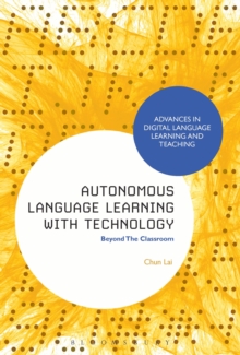 Autonomous Language Learning with Technology : Beyond The Classroom, Hardback Book Autonomous Language Learning with Technology : Beyond The Classroom, Hardback Book