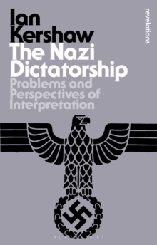 The Nazi Dictatorship : Problems and Perspectives of Interpretation