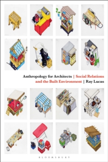 Anthropology for Architects : Social Relations and the Built Environment