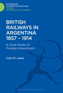 British Railways in Argentina 1857-1914 : A Case Study of Foreign Investment