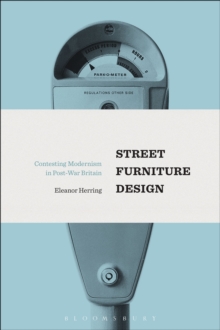 Street Furniture Design : Contesting Modernism in Post-War Britain