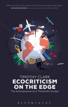 Ecocriticism on the Edge : The Anthropocene as a Threshold Concept