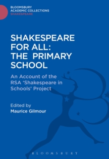 Shakespeare For All: The Primary School : An Account of the RSA  Shakespeare in Schools  Project