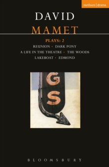 Mamet Plays: 2 : Reunion; Dark Pony; a Life in the Theatre; the Woods; Lakeboat; Edmond