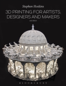 3D Printing for Artists, Designers and Makers