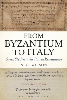 From Byzantium to Italy : Greek Studies in the Italian Renaissance