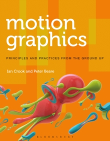 Motion Graphics : Principles and Practices from the Ground Up